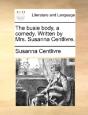 The Busie Body, A Comedy. Written By Mrs - Preview