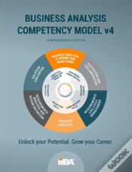 The Business Analysis Competency Model(R) Version 4