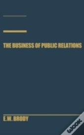The Business Of Public Relations