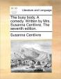 The Busy Body. A Comedy. Written By Mrs. - Preview