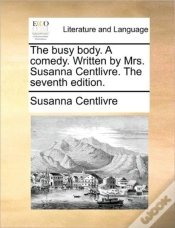 Capa do artigo The Busy Body. A Comedy. Written By Mrs.