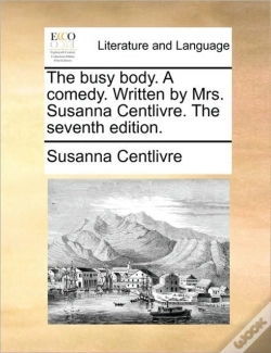 Capa do artigo The Busy Body. A Comedy. Written By Mrs.