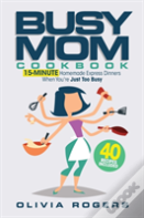 The Busy Mom Cookbook