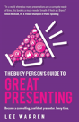 The Busy Person'S Guide To Great Presenting - Preview