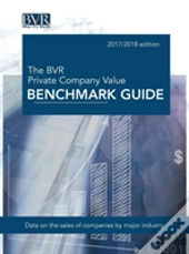 The Bvr Private Company Value Benchmark Guide, 2017-2018 Edition
