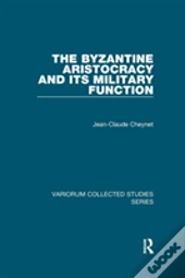 The Byzantine Aristocracy And Its Military Function