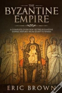 Capa do artigo The Byzantine Empire: A Complete Overvie