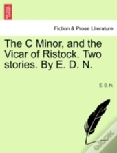 The C Minor, And The Vicar Of Ristock. Two Stories. By E. D. N.