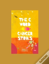 The C Word Cancer Stinks