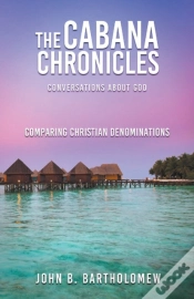 Capa do artigo The Cabana Chronicles  Conversations About God    Comparing Christian Denominations