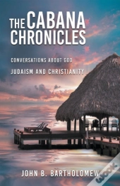 The Cabana Chronicles  Conversations About God    Judaism And Christianity