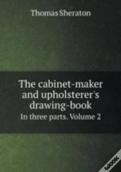 Capa do artigo The Cabinet-Maker And Upholsterer'S Drawing-Book In Three Parts. Volume 2