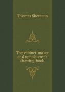 The Cabinet-Maker And Upholsterer'S Drawing-Book