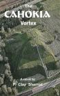 The Cahokia Vortex - Preview