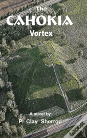 The Cahokia Vortex
