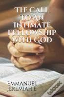 The Call To An Intimate Fellowship With God