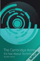The Cambridge Annex - It'S Not About Technology