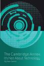 The Cambridge Annex - It'S Not About Technology - Preview
