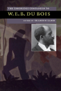 The Cambridge Companion To W. E. B. Du Bois - Preview