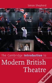 The Cambridge Introduction To Modern British Theatre