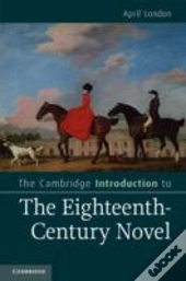 The Cambridge Introduction To The Eighteenth-Century Novel