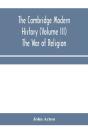 The Cambridge Modern History  Volume Iii - Preview