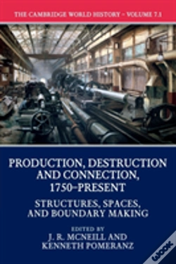 Capa do artigo The Cambridge World History: Volume 7, Production, Destruction And Connection, 1750-Present, Part 1, Structures, Spaces, And Boundary Making
