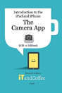 The Camera App On The Ipad And Iphone (Ios 11 Edition) - Preview