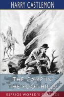 The Camp In The Foot-Hills (Esprios Classics)