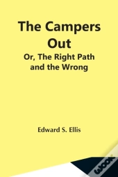 The Campers Out; Or, The Right Path And The Wrong