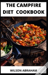 The Campfire Diet Guide And Cookbook