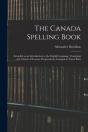 The Canada Spelling Book: Intended As An - Preview