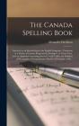 The Canada Spelling Book (Microform) : I - Preview