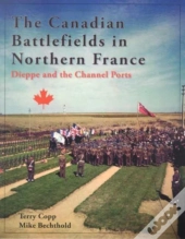 The Canadian Battlefields In Northern France