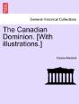 The Canadian Dominion. (With Illustratio - Preview