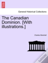 The Canadian Dominion. (With Illustratio