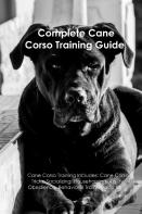 The Cane Corso Training Guide