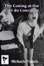 The Caning At The Cafe Du Concorde - Preview