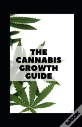 The Cannabis Growth Guide