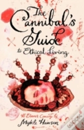 The Cannibal'S Guide To Ethical Living