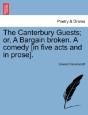 The Canterbury Guests; Or, A Bargain Broken. A Comedy (In Five Acts And In Prose). - Preview