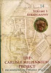 Capa do artigo The Carlisle Millennium Project: Excavations In Carlisle 1998-2001. Volume 1