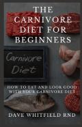 The Carnivore Diet For Beginners
