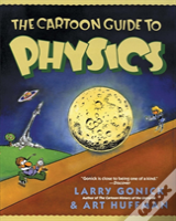 The Cartoon Guide To Physics