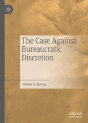 The Case Against Bureaucratic Discretion - Preview
