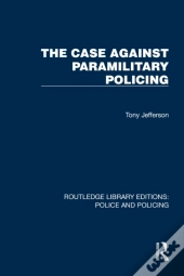 The Case Against Paramilitary Policing