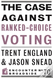 The Case Against Ranked-Choice Voting