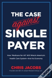 The Case Against Single Payer