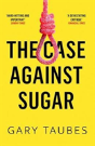 The Case Against Sugar - Preview