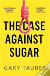 Capa do artigo The Case Against Sugar